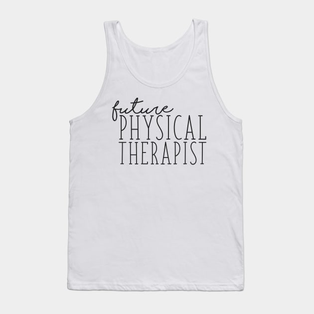 Future Physical Therapist Tank Top by annmariestowe